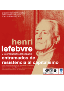 Encuentro Internacional Henri Lefebvre y la producción del espacio: entramados de resistencia al capitalismo