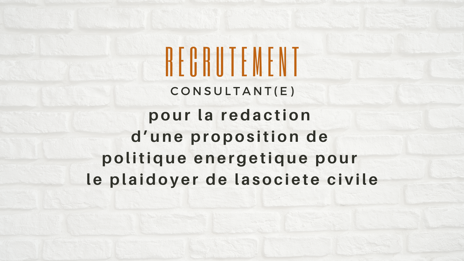 Recrutement d’un(e) consultant(e) pour la redaction d’une proposition de politique energetique pour le plaidoyer de la societe civile