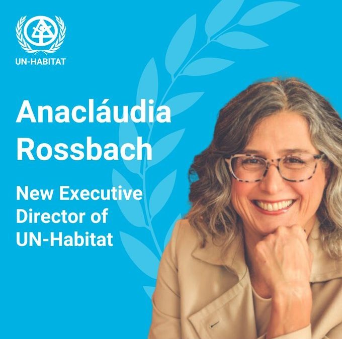 Appointment of Anacláudia Rossbach as the new Executive Director of UN-Habitat